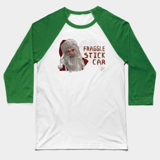 Bad Santa: Fraggle Stick Car Baseball T-Shirt